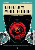 Dream Machine: AI and the Real World | A Graphic Novel